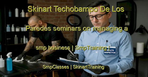 Skinart Techobampo De Los Paredes seminars on managing a smp business | SmpTraining | SmpClasses | SkinartTraining-Mexico
